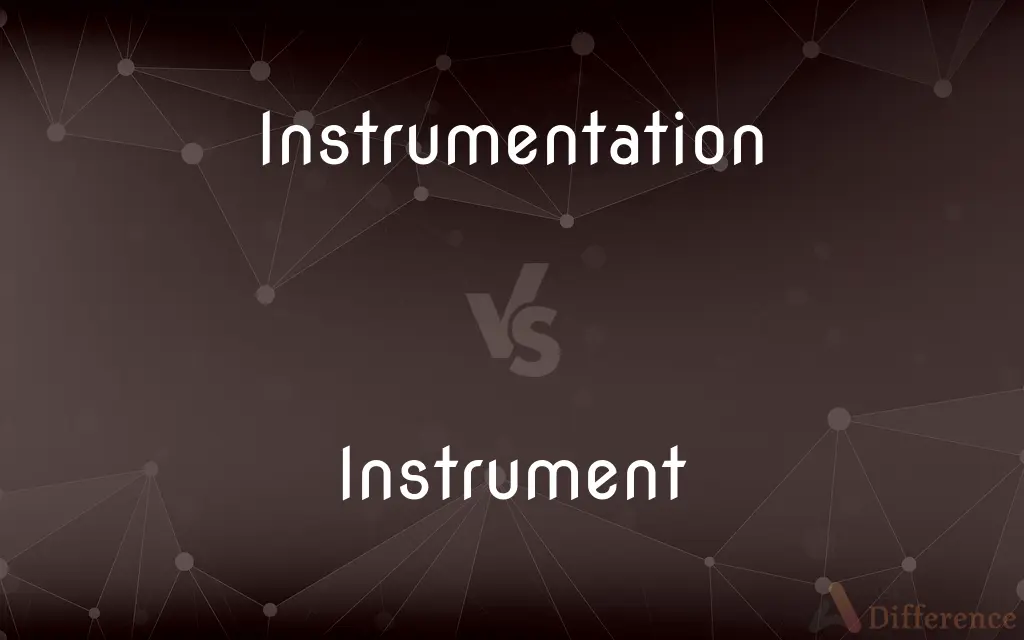 Instrumentation vs. Instrument — What's the Difference?
