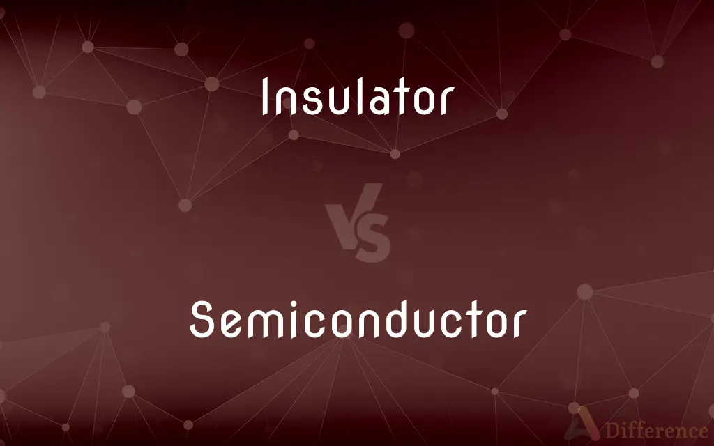 Insulator vs. Semiconductor — What's the Difference?