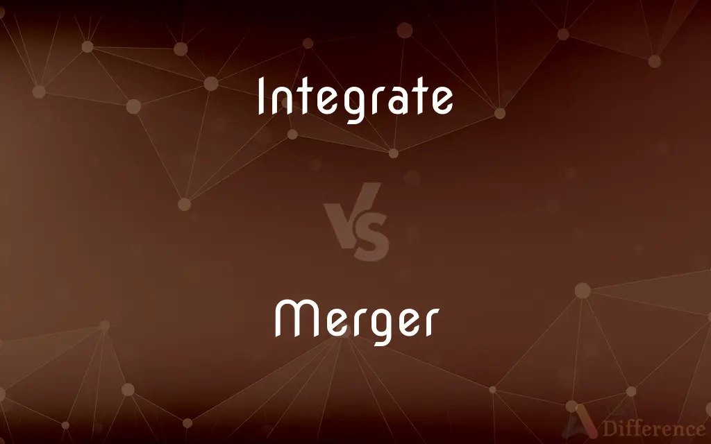 Integrate vs. Merger — What's the Difference?