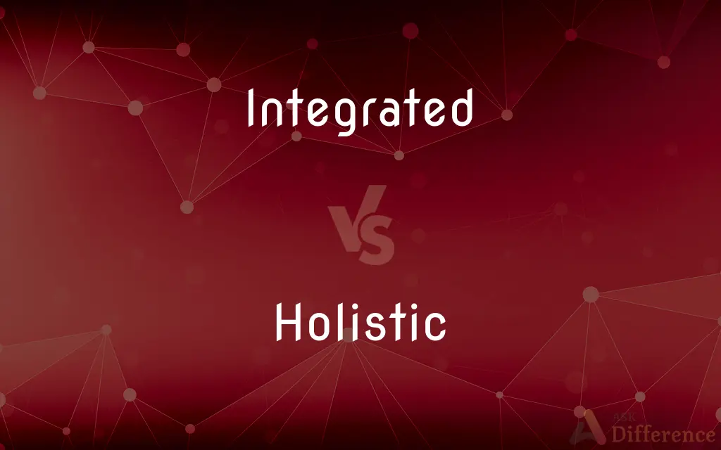 Integrated vs. Holistic — What's the Difference?