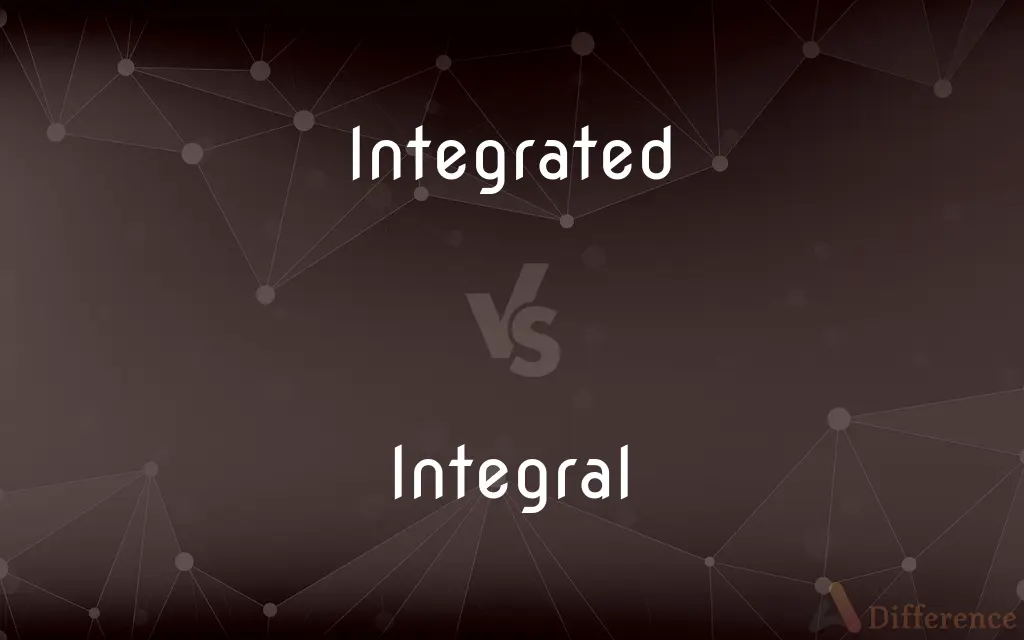 Integrated vs. Integral — What's the Difference?