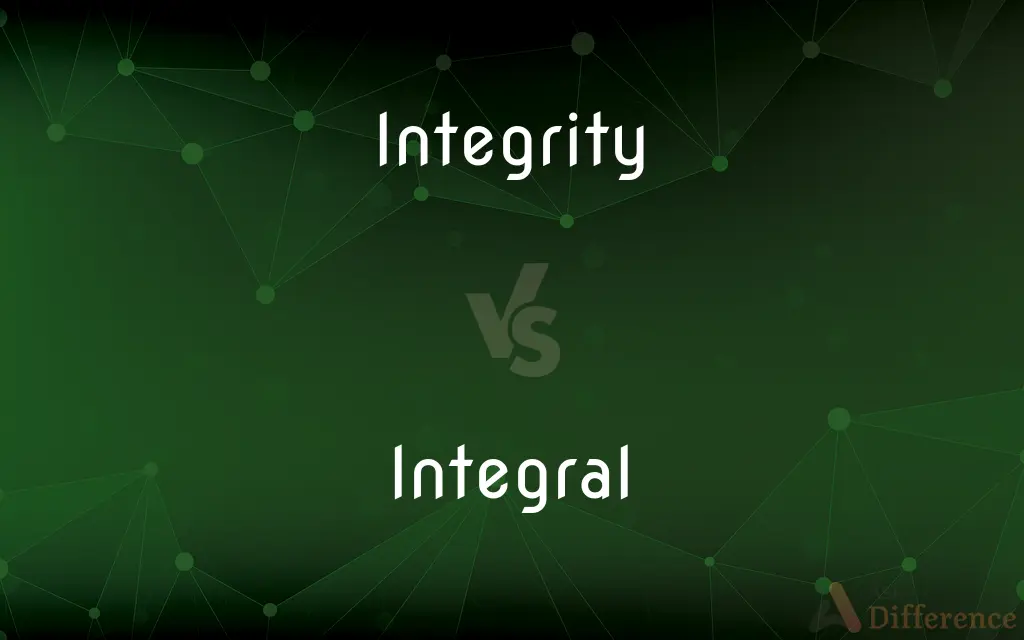 Integrity vs. Integral — What's the Difference?