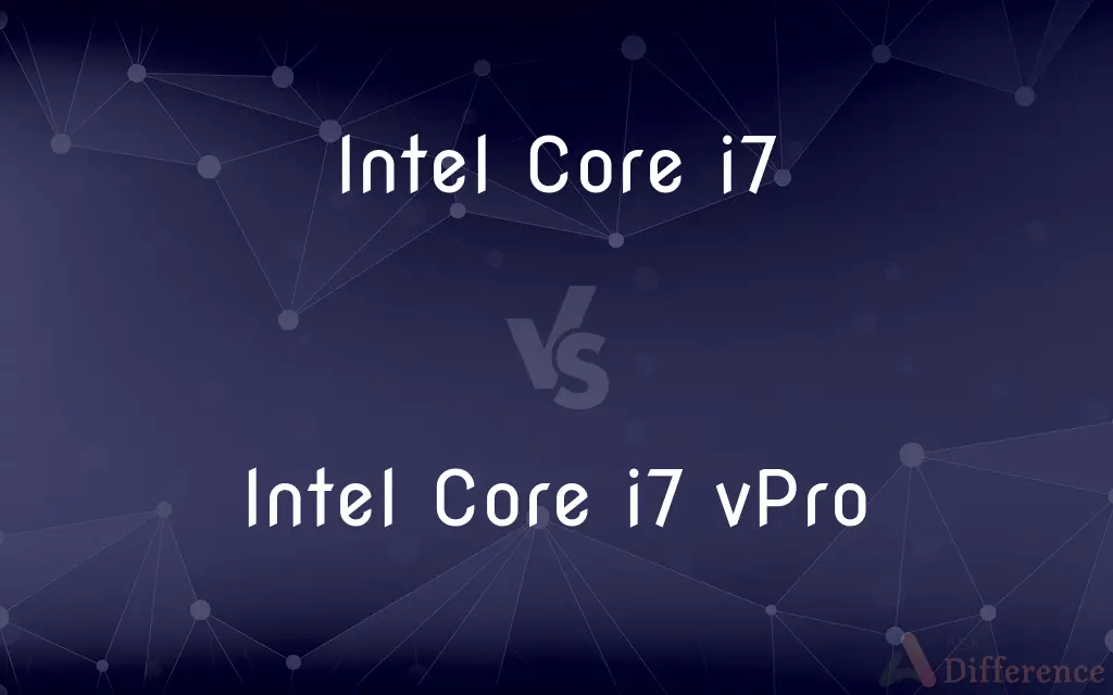 Intel Core i7 vs. Intel Core i7 vPro — What's the Difference?