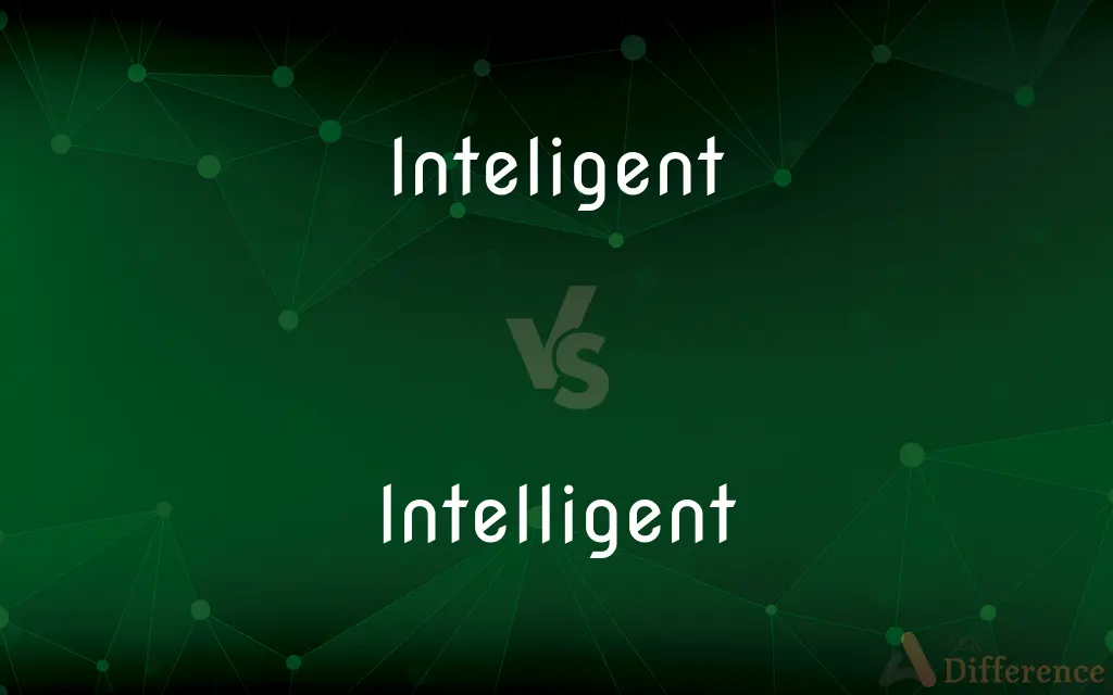 Inteligent vs. Intelligent — Which is Correct Spelling?