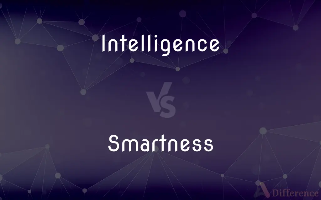 Intelligence vs. Smartness — What's the Difference?
