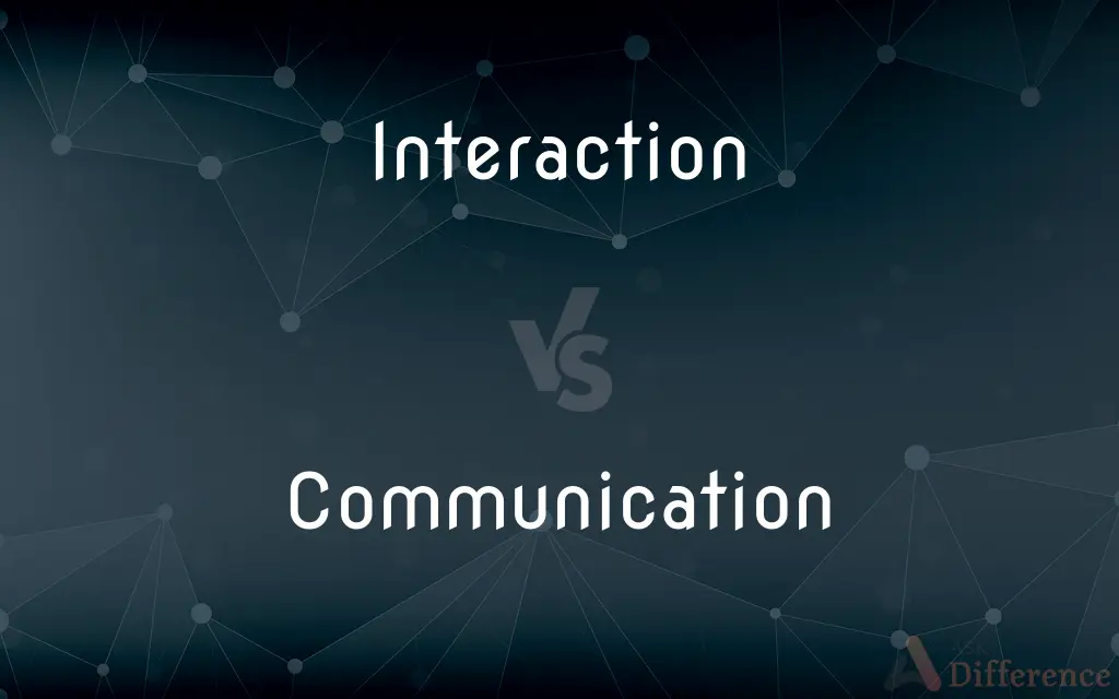Interaction vs. Communication — What's the Difference?