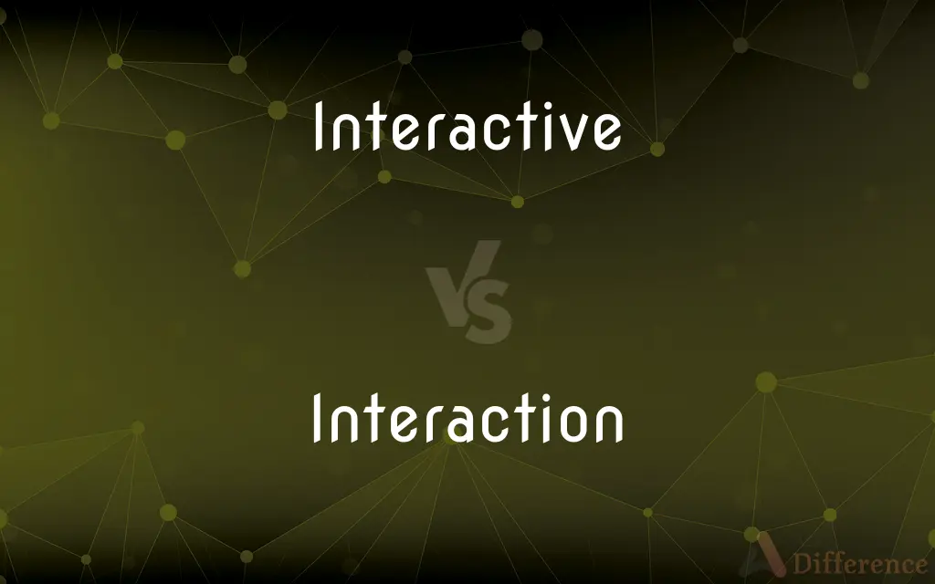 Interactive vs. Interaction — What's the Difference?