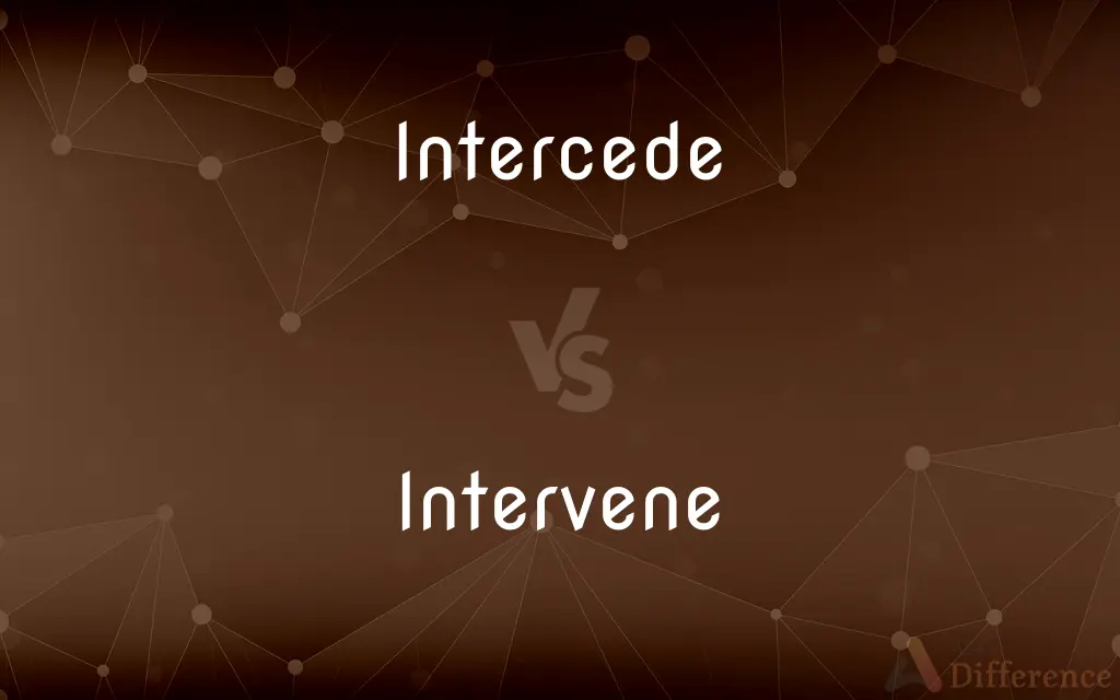 Intercede vs. Intervene — What's the Difference?