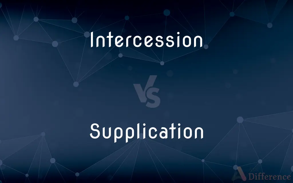 Intercession vs. Supplication — What's the Difference?