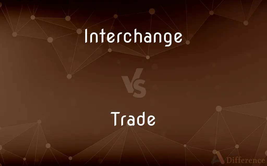 Interchange vs. Trade — What's the Difference?