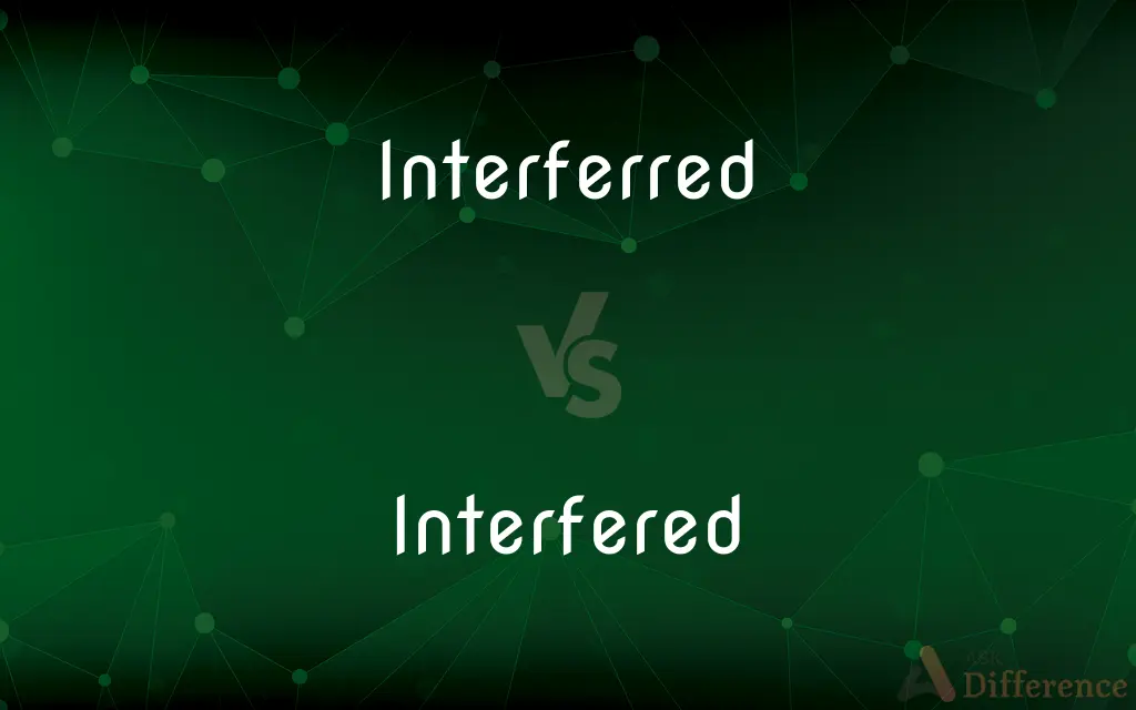 Interferred vs. Interfered — Which is Correct Spelling?