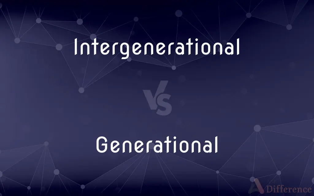 Intergenerational vs. Generational — What's the Difference?