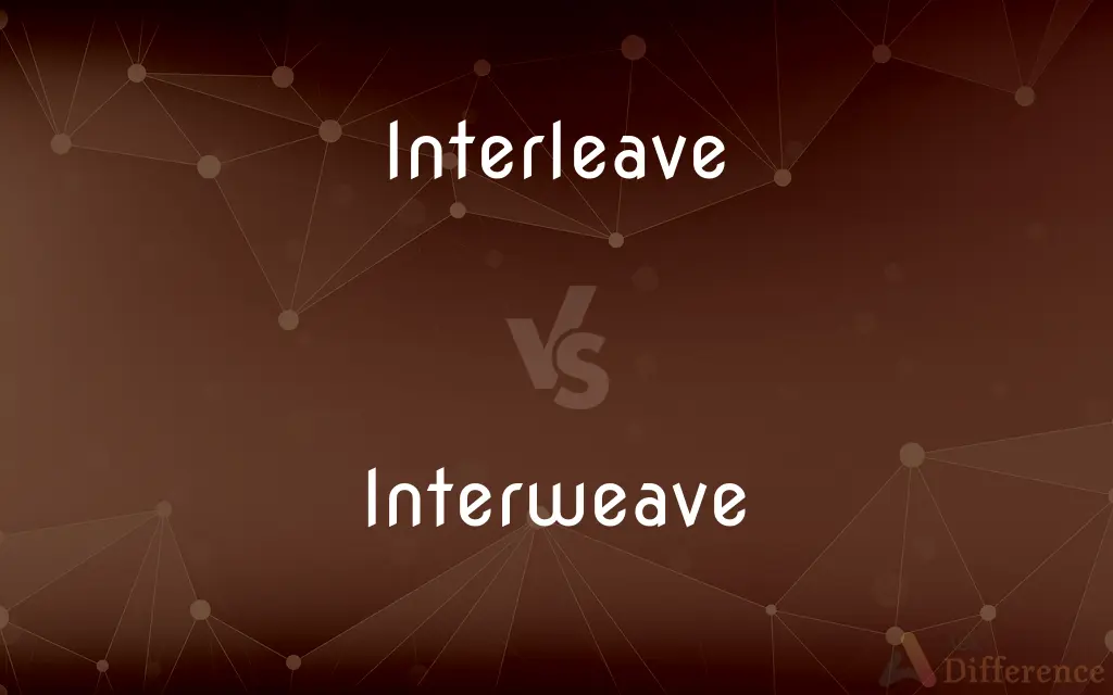Interleave vs. Interweave — What's the Difference?