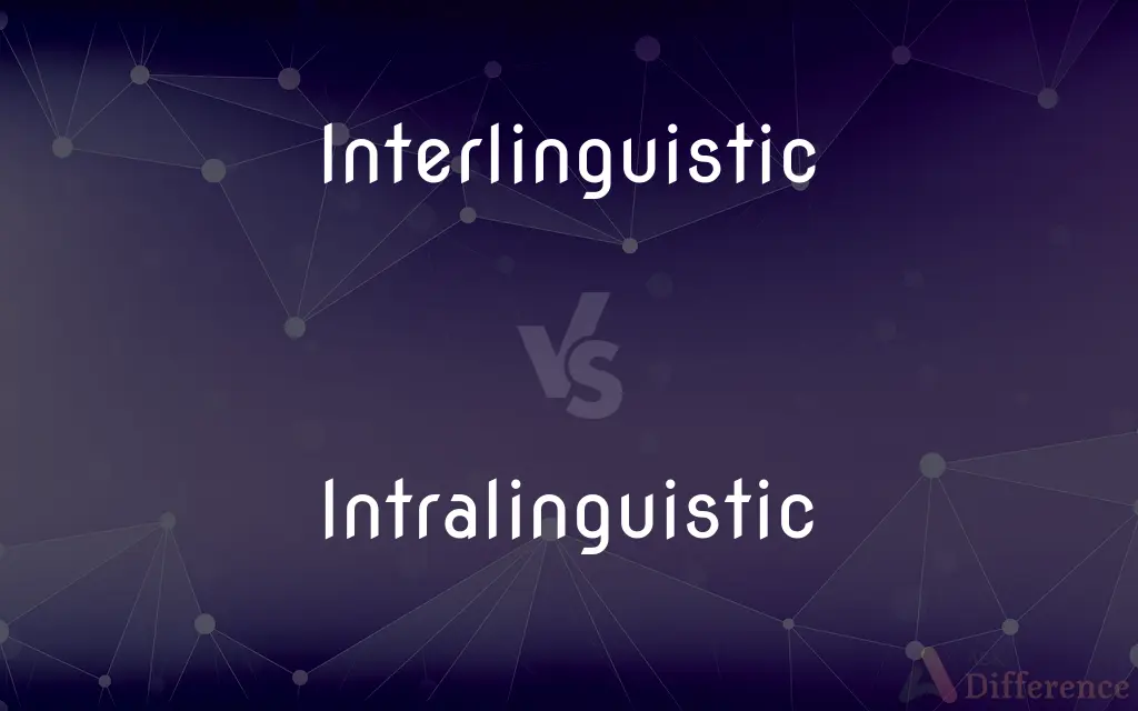 Interlinguistic vs. Intralinguistic — What's the Difference?