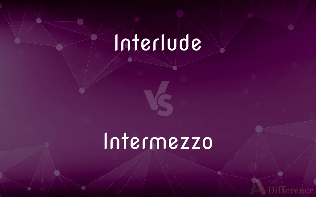Interlude vs. Intermezzo — What's the Difference?