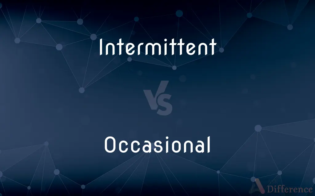 Intermittent vs. Occasional — What's the Difference?