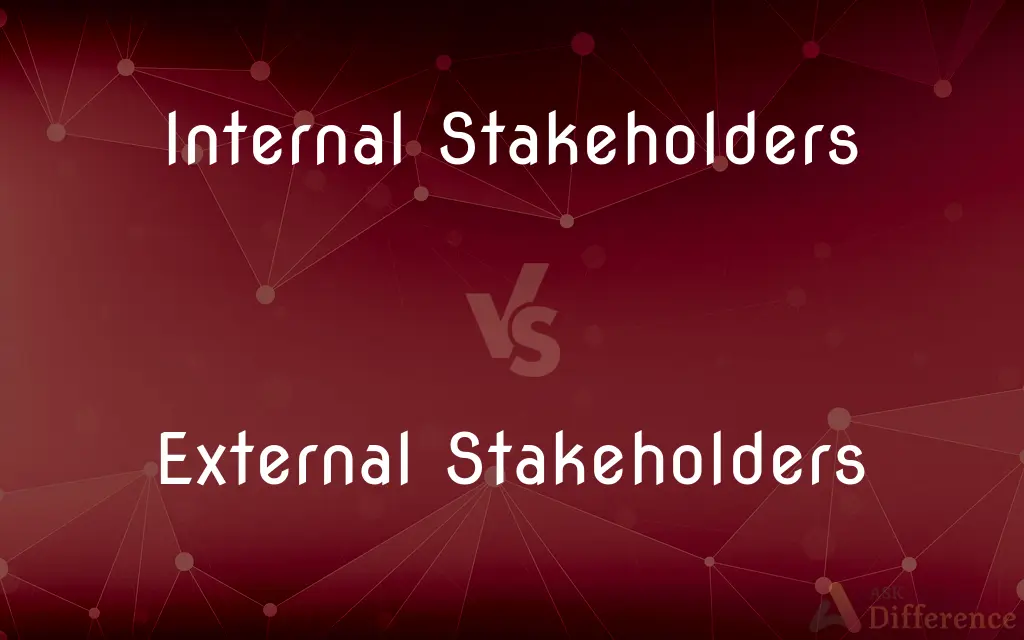 Internal Stakeholders vs. External Stakeholders