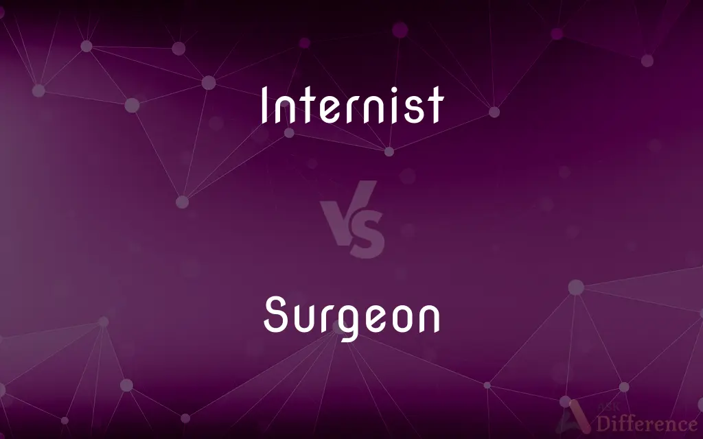 Internist vs. Surgeon — What's the Difference?