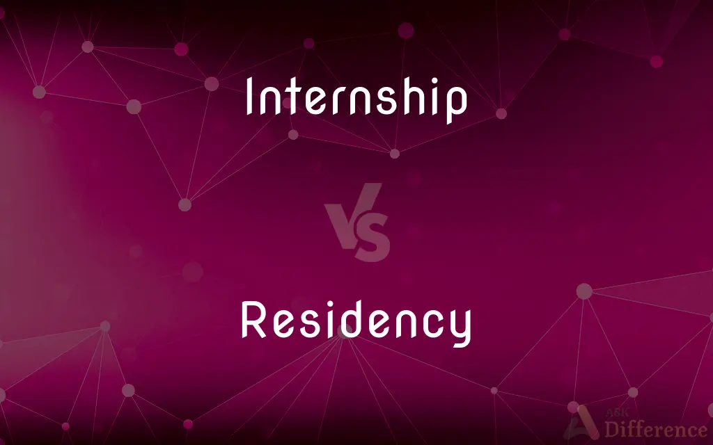 Internship vs. Residency — What's the Difference?