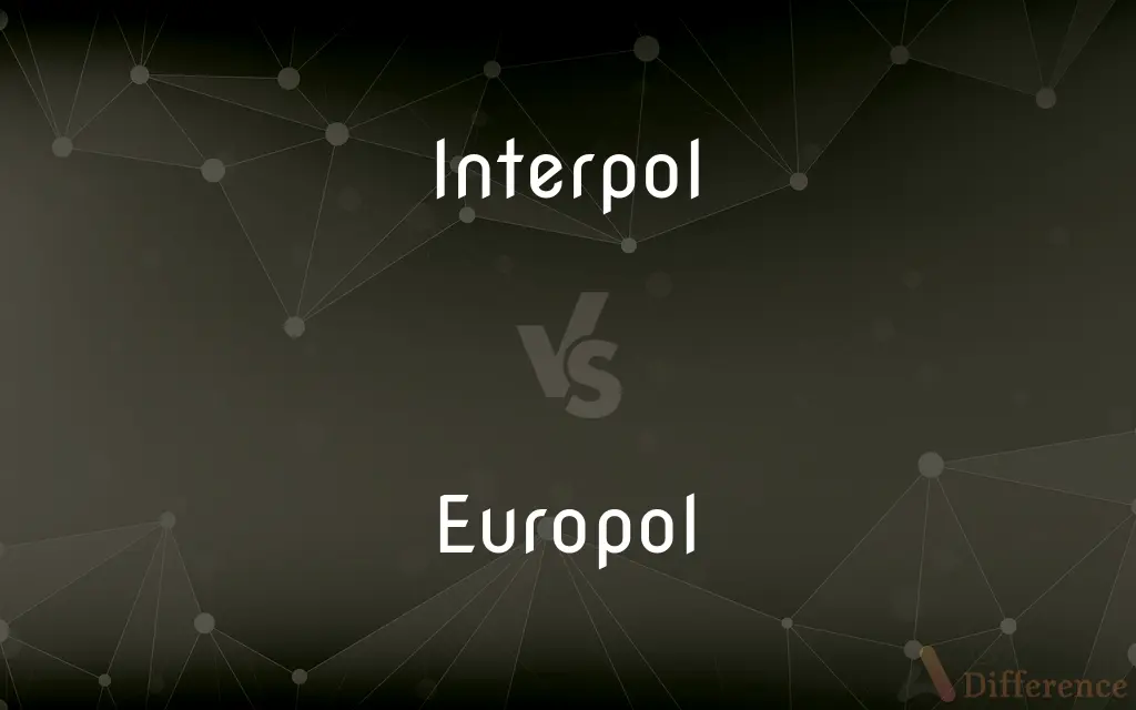 Interpol vs. Europol — What's the Difference?