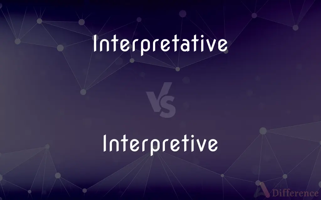 Interpretative vs. Interpretive — What's the Difference?
