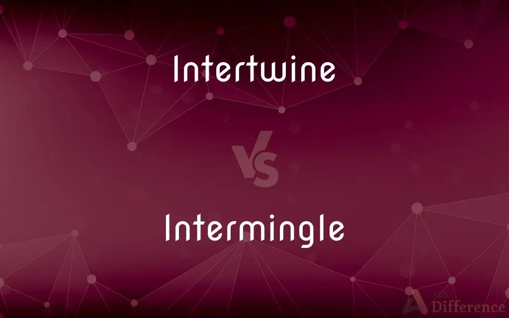 Intertwine vs. Intermingle — What's the Difference?