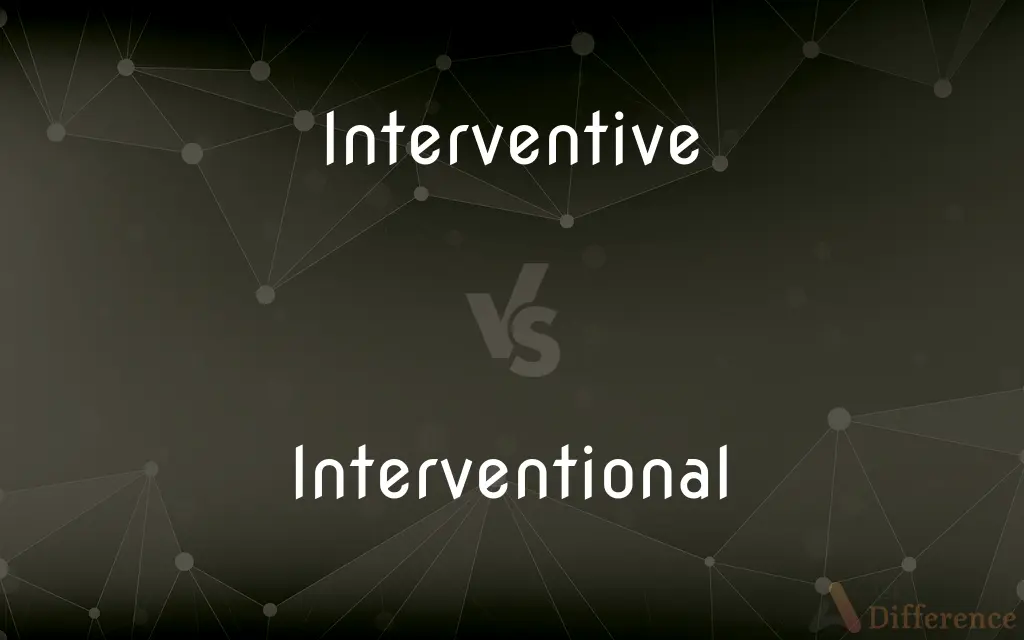 Interventive vs. Interventional — What's the Difference?