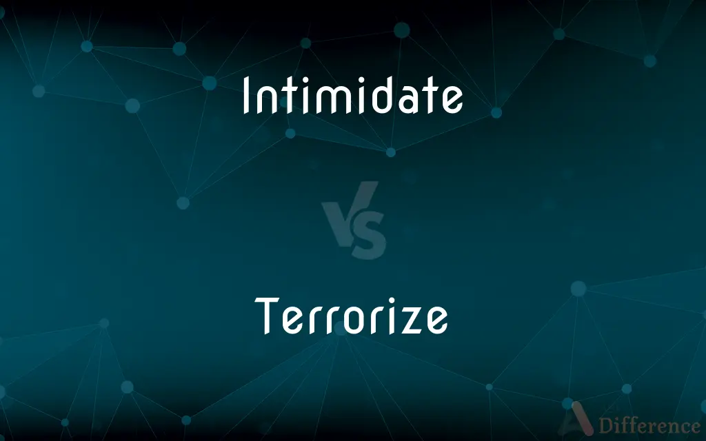 Intimidate vs. Terrorize — What's the Difference?