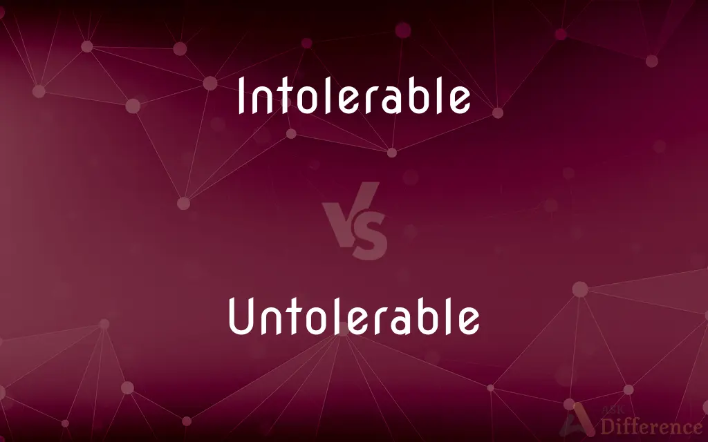 Intolerable vs. Untolerable — Which is Correct Spelling?