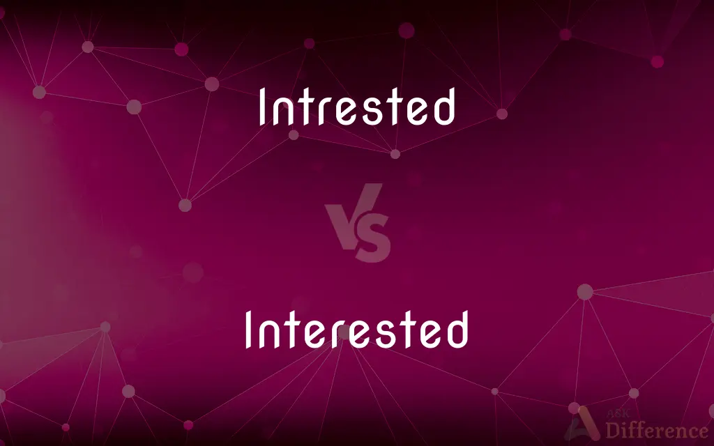 Intrested vs. Interested — Which is Correct Spelling?