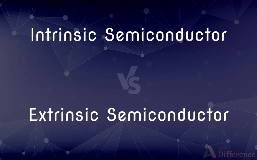 Intrinsic Semiconductor vs. Extrinsic Semiconductor — What's the Difference?