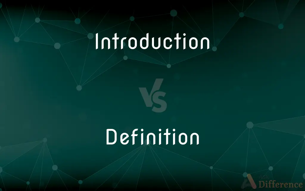 Introduction vs. Definition — What's the Difference?