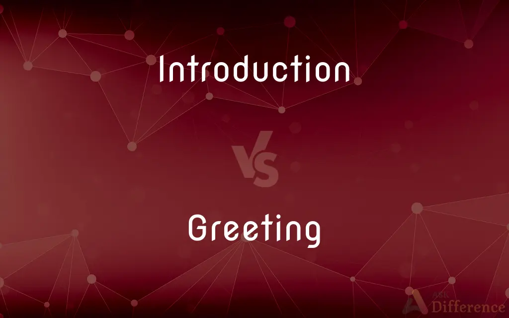 Introduction vs. Greeting — What's the Difference?