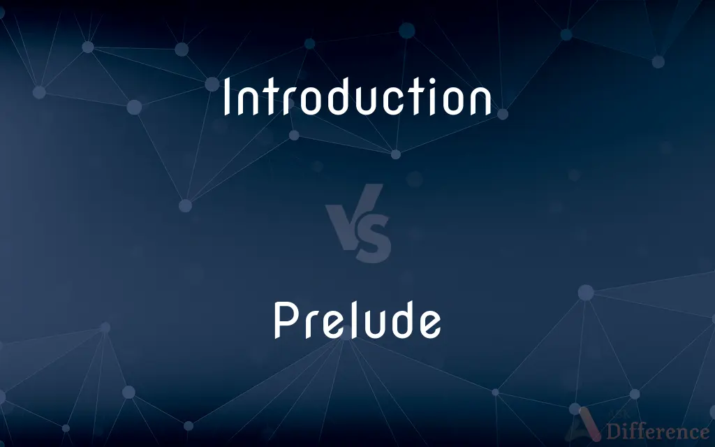 Introduction vs. Prelude — What's the Difference?