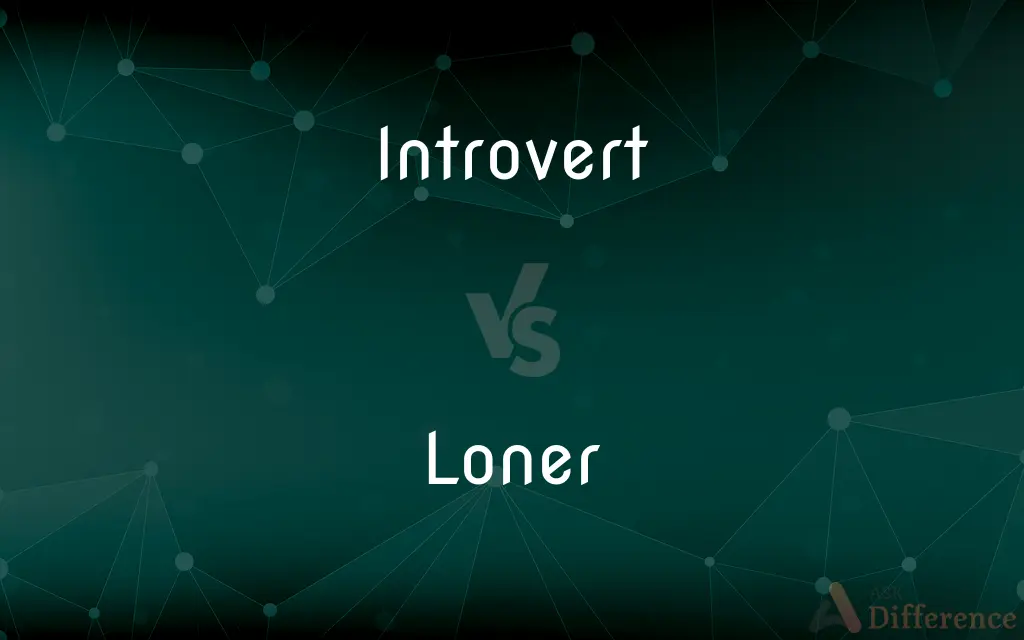 Introvert vs. Loner — What's the Difference?