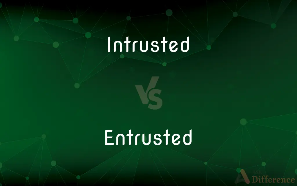 Intrusted vs. Entrusted — Which is Correct Spelling?