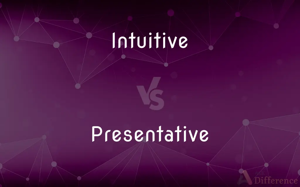 Intuitive vs. Presentative — What's the Difference?