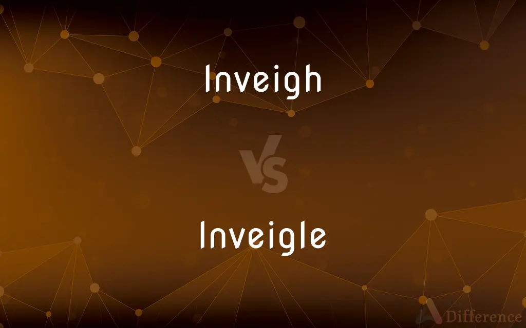 Inveigh vs. Inveigle — What's the Difference?