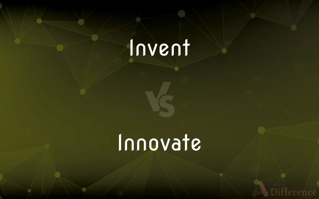 Invent vs. Innovate — What's the Difference?