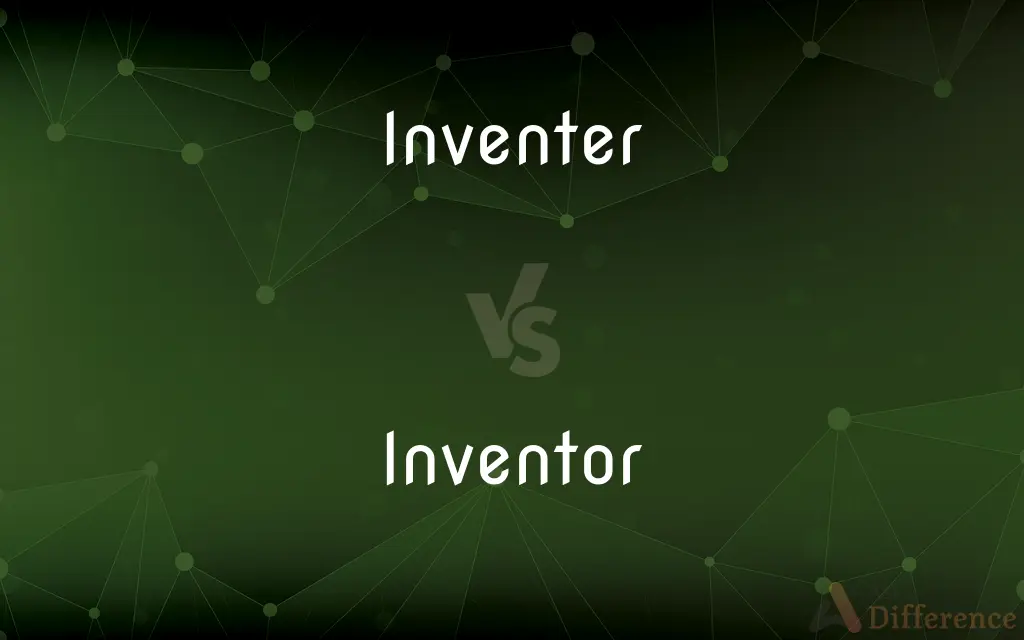 Inventer vs. Inventor — Which is Correct Spelling?