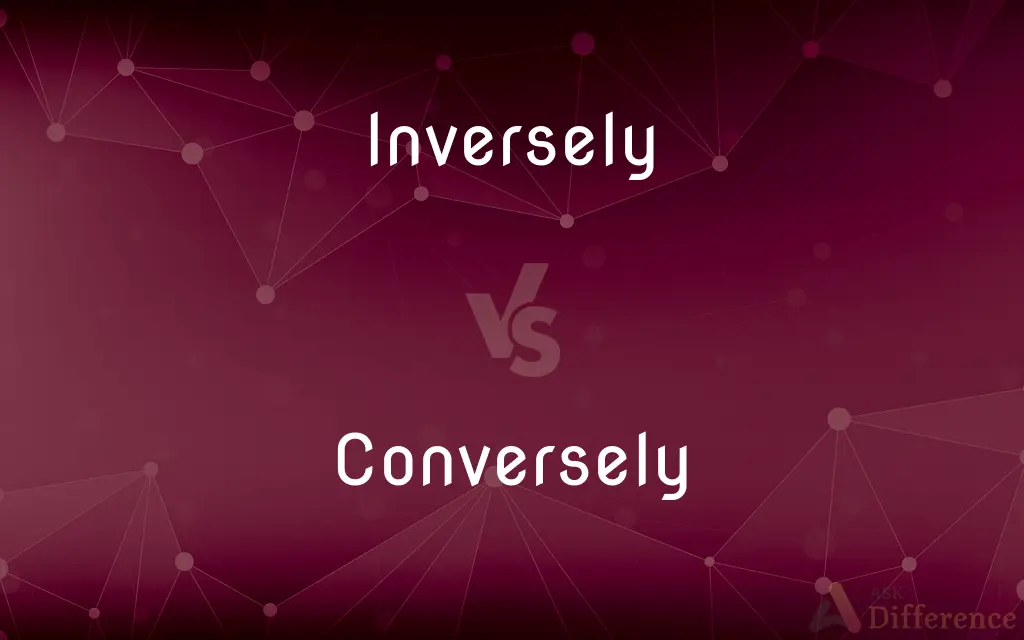 Inversely vs. Conversely — What's the Difference?