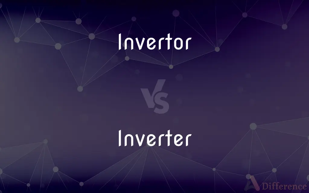 Invertor vs. Inverter — What's the Difference?