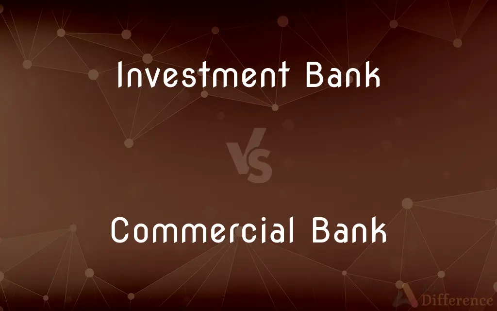 Investment Bank vs. Commercial Bank — What's the Difference?