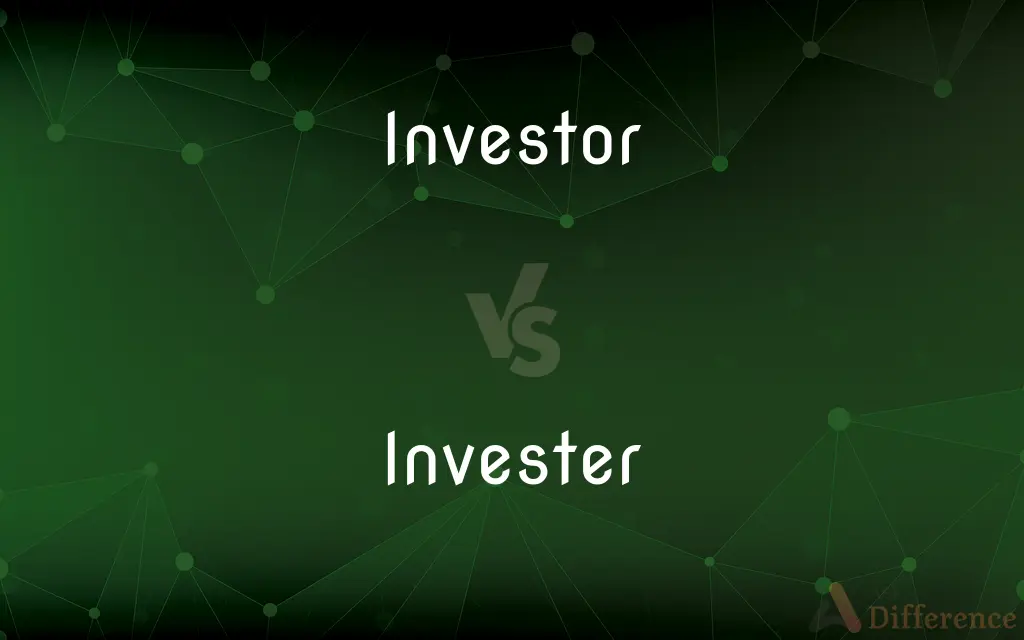 Investor vs. Invester — Which is Correct Spelling?
