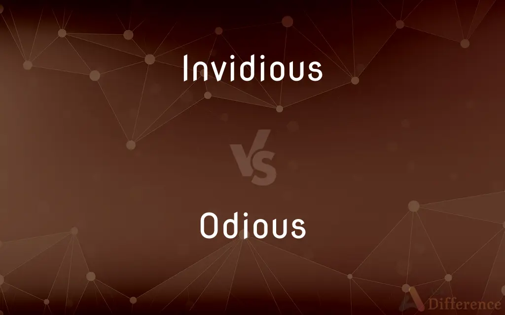 Invidious vs. Odious — What's the Difference?