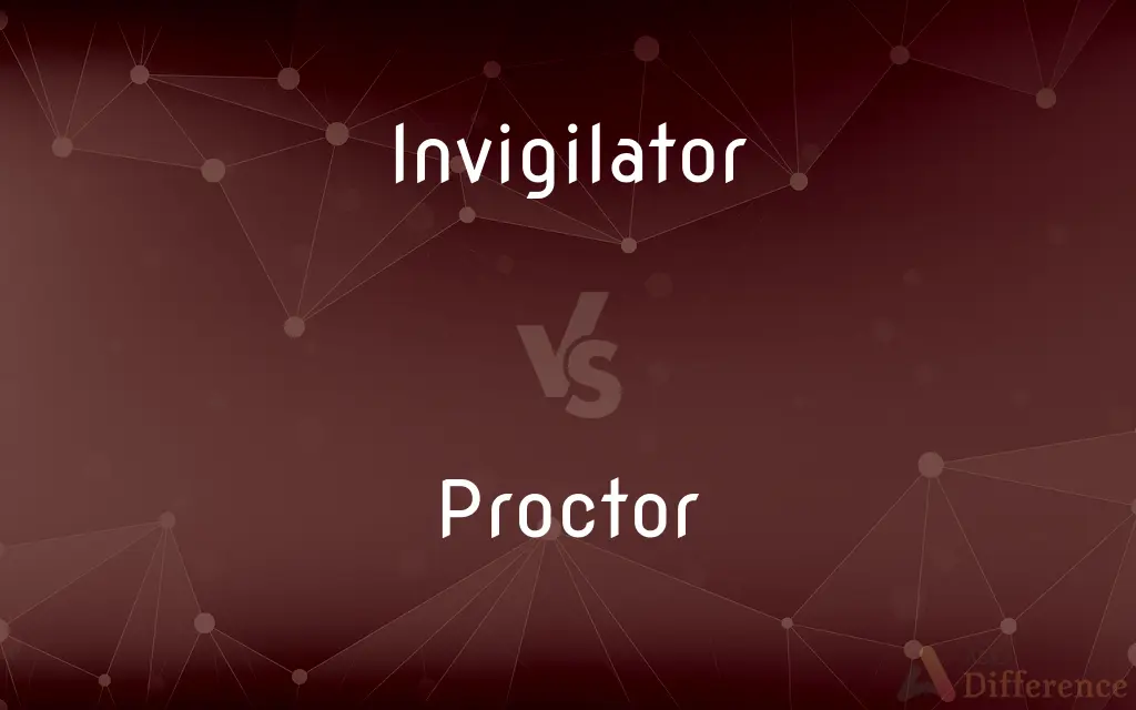 Invigilator vs. Proctor — What's the Difference?
