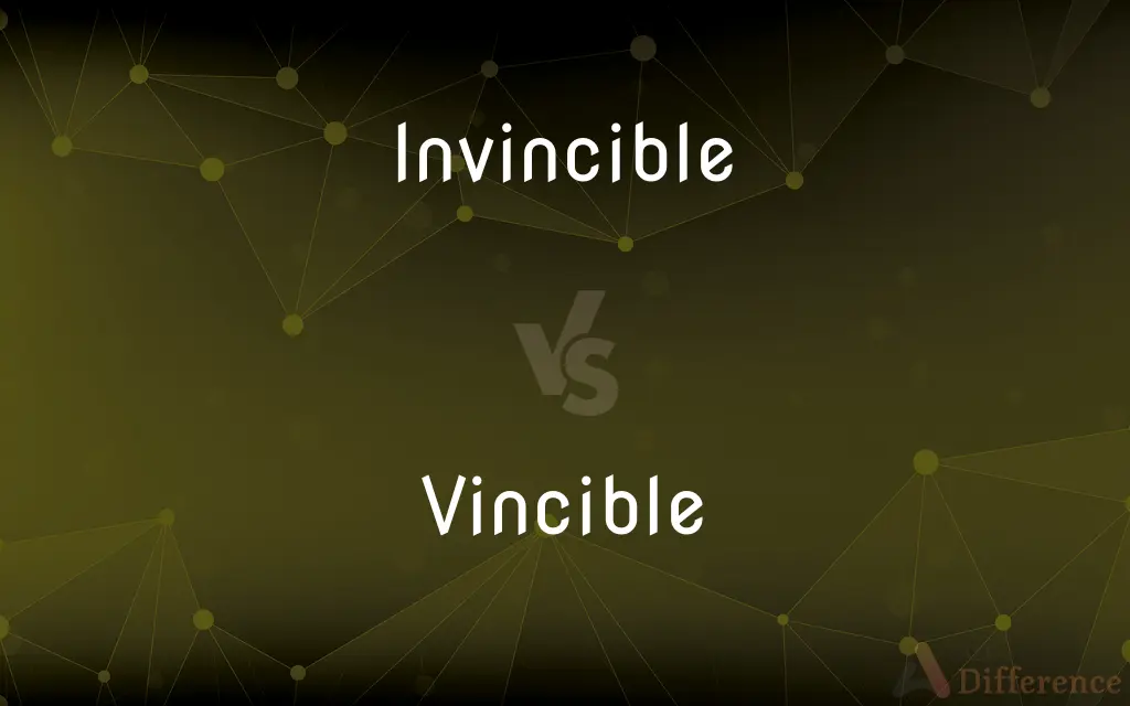 Invincible vs. Vincible — What's the Difference?