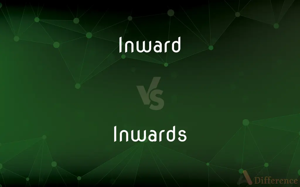 Inward vs. Inwards — What's the Difference?