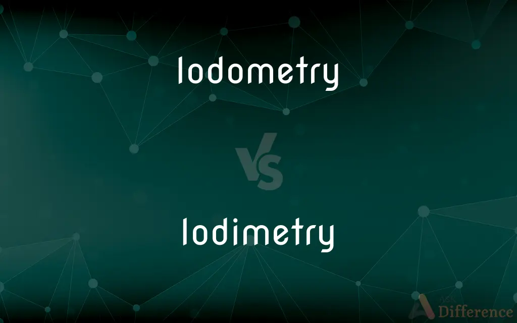 Iodometry vs. Iodimetry — What's the Difference?