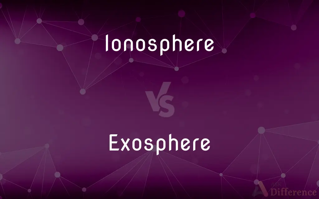 Ionosphere vs. Exosphere — What's the Difference?